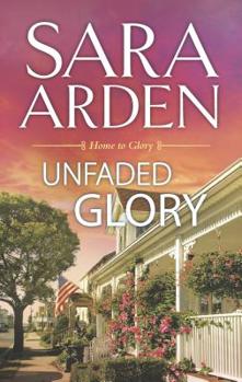 Unfaded Glory - Book #2 of the Home to Glory