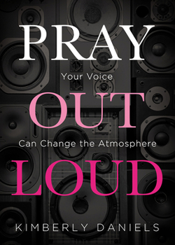 Paperback Pray Out Loud: Your Voice Can Change the Atmosphere Book