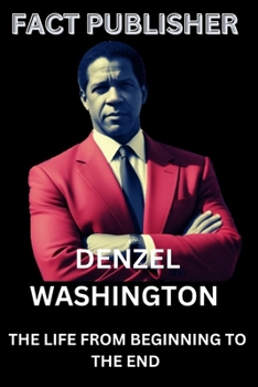 Paperback Denzel Washington the Life from Beginning to End by Fact Publisher Book