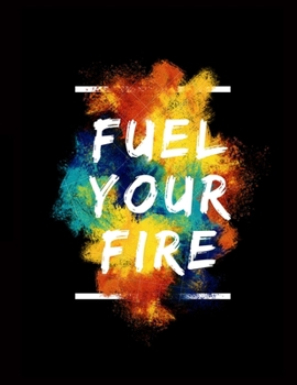 Paperback Fuel Your Fire: Motivational Notebook, Custom Designed 120 Page Interior Book