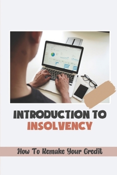 Paperback Introduction To Insolvency: How To Remake Your Credit: Ins And Outs Of Bankruptcy Book