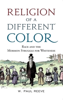 Paperback Religion of a Different Color: Race and the Mormon Struggle for Whiteness Book