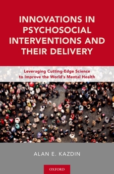 Hardcover Innovations in Psychosocial Interventions and Their Delivery: Leveraging Cutting-Edge Science to Improve the World's Mental Health Book