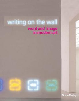 Hardcover Writing on the Wall: Word and Image in Modern Art Book