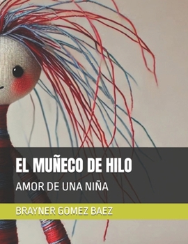 Paperback El Muñeco de Hilo: Amor de Una Niña [Spanish] Book