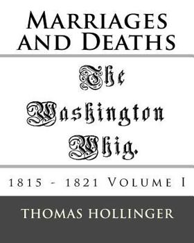 Paperback Washington Whig Marriages and Deaths 1815 - 1821 Volume I Book
