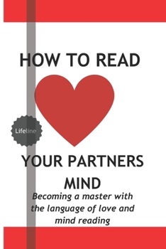 Paperback How to read your partners mind: Becoming a master with the language of love and mind reading Book