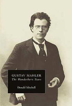 Gustav Mahler: The Wunderhorn Years - Book #2 of the Gustav Mahler