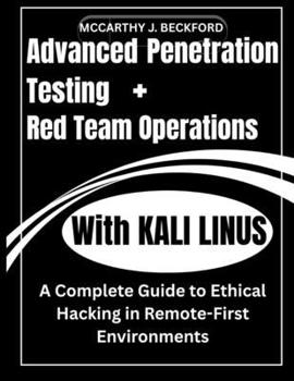Paperback Advanced Penetration Testing + Red Team Operations With KALI LINUX: A Complete Guide to Ethical Hacking in Remote-First Environments Book