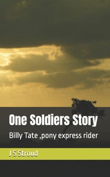 Paperback One Soldiers Story: Billy Tate, pony express rider Book