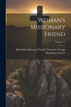 Paperback Woman's Missionary Friend; Volume 31 Book