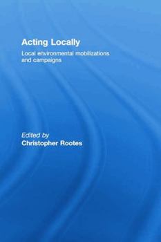 Paperback Acting Locally: Local Environmental Mobilizations and Campaigns Book