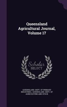 Hardcover Queensland Agricultural Journal, Volume 17 Book