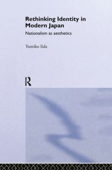 Hardcover Rethinking Identity in Modern Japan: Nationalism as Aesthetics Book