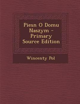 Paperback Piesn O Domu Naszym - Primary Source Edition [Polish] Book