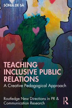 Teaching Inclusive Public Relations: A Creative Pedagogical Approach (Routledge New Directions in PR & Communication Research)