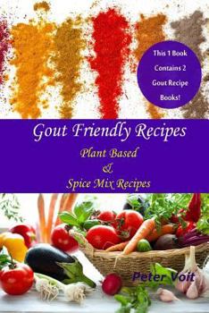 Paperback Gout Friendly Recipes: Plant Based & Spice Mix Recipes Book