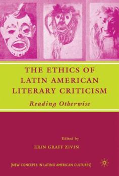 Hardcover The Ethics of Latin American Literary Criticism: Reading Otherwise Book