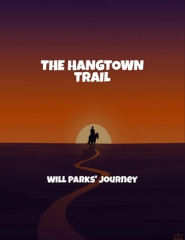 Paperback The Hangtown Trail: Will Parks' Journey Book