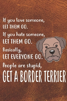 Get A Border Terrier Notebook Journal: 110 Blank Lined Papers - 6x9 Personalized Customized Border Terrier Notebook Journal Gift For Border Terrier Puppy Owners and Lovers