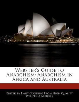 Paperback Webster's Guide to Anarchism: Anarchism in Africa and Australia Book