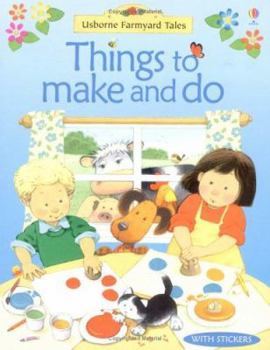 Things to Make and Do (Farmyard Tales) - Book  of the Usborne Farmyard Tales