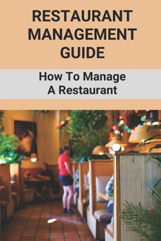 Paperback Restaurant Management Guide: How To Manage A Restaurant: Equipment Needed To Start A Restaurant Book