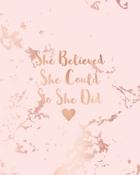 She Believed She Could So She Did: Trendy Pink Marble and Rose Gold | 8 x 10, 120 Wide Ruled Pages