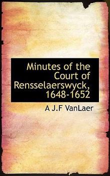 Paperback Minutes of the Court of Rensselaerswyck, 1648-1652 Book