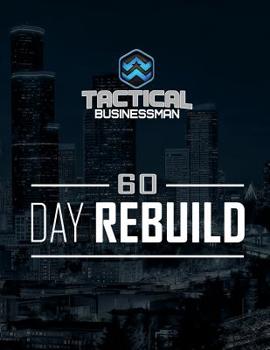 Paperback 60 Day Rebuild: The Tactical Businessman 60 Day Workbook Book
