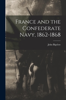 Paperback France and the Confederate Navy, 1862-1868 Book