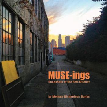 Hardcover MUSE-ings: Snapshots of the Arts District, Downtown Los Angeles Book