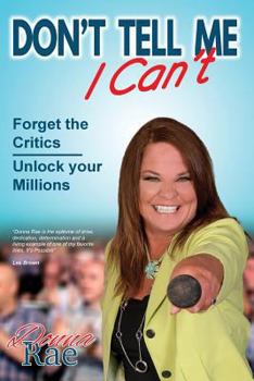 Paperback Don't Tell Me I Can't: Forget the Critics - Unlock Your Millions Book