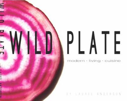 Hardcover Wild Plate: Modern Living Cuisine Book