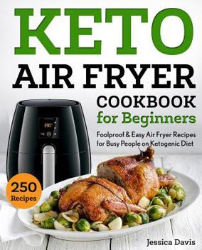 Paperback Keto Air Fryer Cookbook for Beginners: Foolproof & Easy Air Fryer Recipes for Busy People on Ketogenic Diet Book