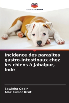 Paperback Incidence des parasites gastro-intestinaux chez les chiens à Jabalpur, Inde [French] Book