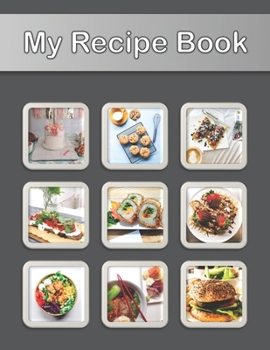 Paperback My Recipe Book: Recipe Book to Write In Collect Your Favorite Recipes in Your Own Cookbook, 120 - Recipe Journal and Organizer, 8.5" x Book