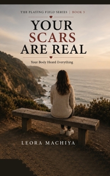 Paperback Your Scars Are Real: Your Body Heard Everything Book