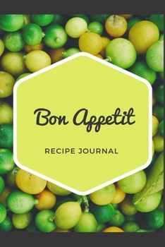 Recipe Journal Bon Appetit: :Recipe Journal Book to Write In Favorite Recipes & Notes,Cookbook for Baking and Cooking Lovers