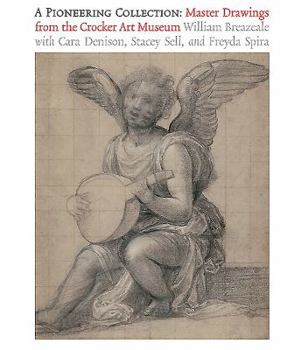 Paperback A Pioneering Collection: Master Drawings from the Crocker Art Museum Book