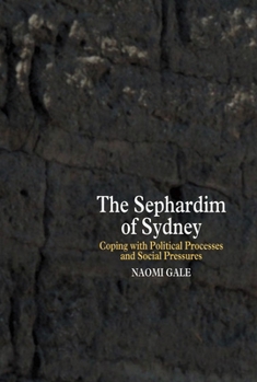 Hardcover Sephardim of Sydney: Coping with Political Processes and Social Pressures Book