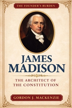 Paperback James Madison: The Architect of the Constitution Book