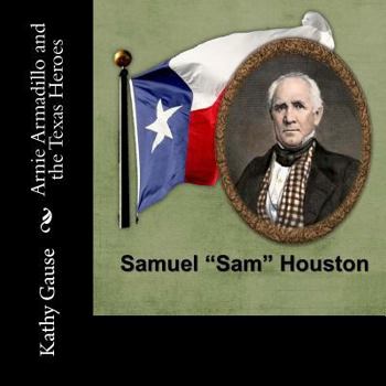 Paperback Arnie Armadillo and the Texas Heroes - Samuel "Sam" Houston Book
