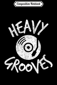 Composition Notebook: Disc Jockey Heavy Grooves Funny Music DJ Journal/Notebook Blank Lined Ruled 6x9 100 Pages