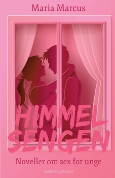 Himmelsengen: noveller om sex for unge