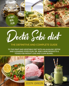 Paperback Doctor Sebi Diet: The Definitive and Complete Guide to the Fruit and Vegetable Diet With an Alkaline, Detox and Cleansing Food Plan. DR. Book