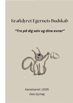 Paperback Kraftdyret Egernets Budskab: Tro på dig selv og dine evner [Danish] Book