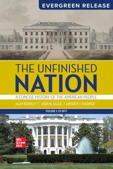 The Unfinished Nation: A Concise History of the American People