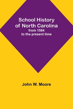 Paperback School History of North Carolina: from 1584 to the present time Book
