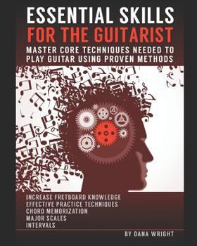 Paperback Essential Skills for the Guitarist: Master Core Techniques Needed to Play Guitar Using Proven Methods Book